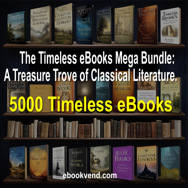 The Timeless eBooks Mega Bundle: A Treasure Trove of Classical Literature. The Timeless eBooks Mega Bundle: A Treasure Trove of Classical Literature.